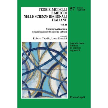 Teorie, modelli e metodi nelle scienze regionali italiane. Vol. 2: Struttura, dinamica e pianificazione dei sistemi urbani