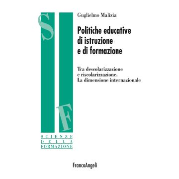 Politiche educative di istruzione e di formazione. Tra descolarizzazione e riscolarizzazione. La dimensione internazionale