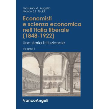 Economisti e scienza economica nell'Italia liberale (1848-1922). Una storia istituzionale