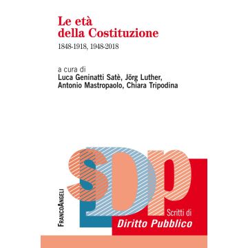 Le età della Costituzione. 1848-1918, 1948-2018