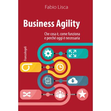 Business agility. Che cosa è, come funziona e perché oggi è necessaria