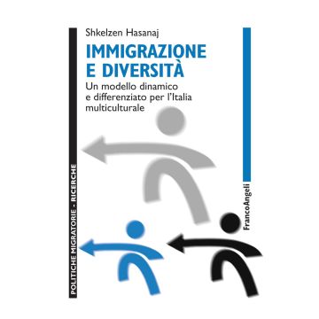 Immigrazione e diversità. Un modello dinamico e differenziato per l'Italia multiculturale