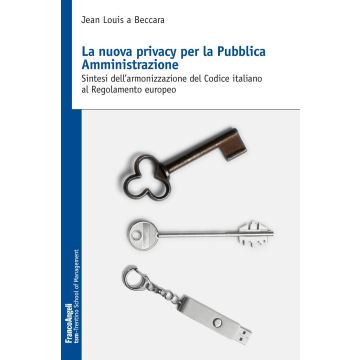 La nuova privacy per la pubblica amministrazione. Sintesi dell'armonizzazione del Codice italiano al Regolamento europeo