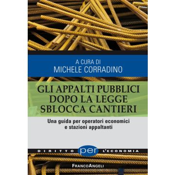 Gli appalti pubblici dopo la legge sblocca cantieri. Una guida per operatori economici e stazioni appaltanti