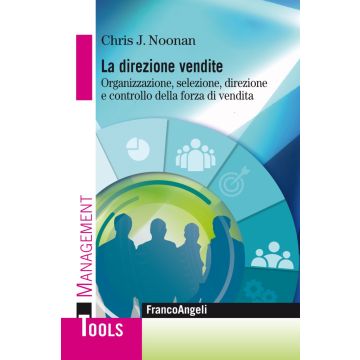 La direzione vendite. Organizzazione, selezione, direzione e controllo della forza di vendita