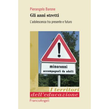 Gli anni stretti. L'adolescenza tra presente e futuro
