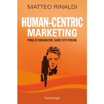 Human centric marketing. Prima di consumatori, siamo tutti persone