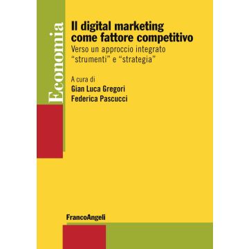 Il digital marketing come fattore competitivo. Verso un approccio integrato «strumenti» e «strategia»
