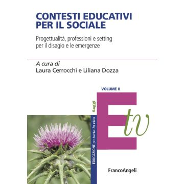 Contesti educativi per il sociale. Progettualità, professioni e setting per il benessere individuale e di comunità. Vol. 2