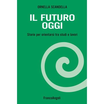 Il futuro oggi. Storie per orientarsi tra studi e lavori. Con espansione online