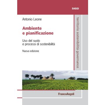Ambiente e pianificazione. Uso del suolo e processi di sostenibilità 2/ed.
