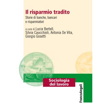Il risparmio tradito. Storie di banche, bancari e risparmiatori