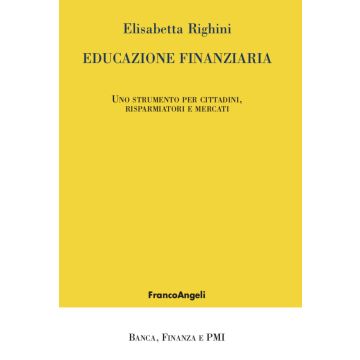 Educazione finanziaria. Uno strumento per cittadini, risparmiatori e mercati