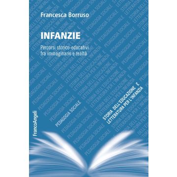 Infanzie. Percorsi storico-educativi fra immaginario e realtà