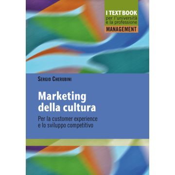 Marketing della cultura. Per la customer experience e lo sviluppo competitivo