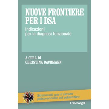 Nuove frontiere per i DSA. Indicazioni per la diagnosi funzionale