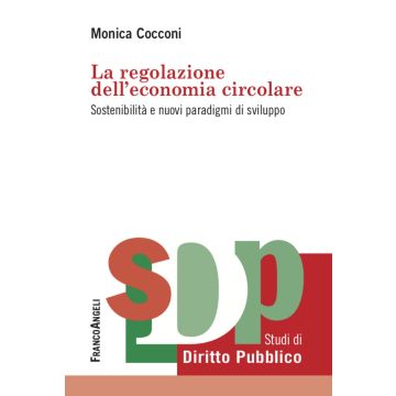La regolazione dell'economia circolare. Sostenibilità e nuovi paradigmi di sviluppo
