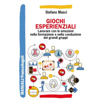 Giochi esperienziali. Lavorare con le emozioni nella formazione e nella conduzione dei grandi gruppi