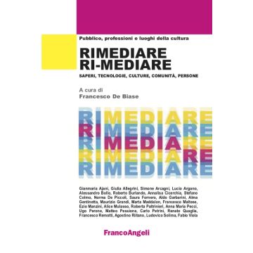 Rimediare ri-mediare. Saperi, tecnologie, culture, comunità, persone