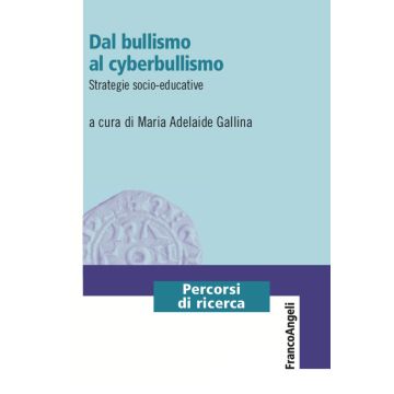 Dal bullismo al cyberbullismo. Strategie socio-educative