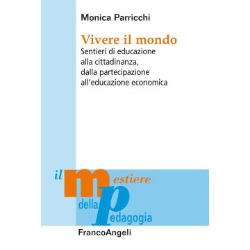 Vivere il mondo. Sentieri di educazione alla cittadinanza, dalla partecipazione all'educazione economica