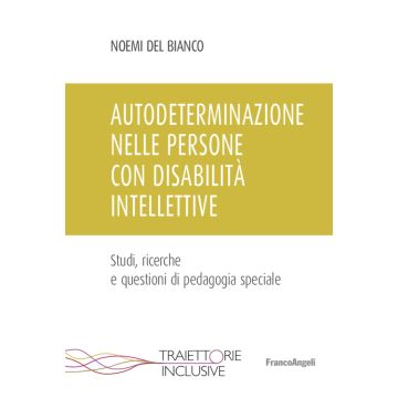 Autodeterminazione nelle persone con disabilità intellettive. Studi, ricerche e questioni di pedagogia speciale