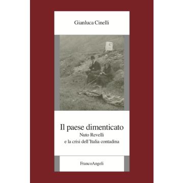 Il paese dimenticato. Nuto Revelli e la crisi dell'Italia contadina