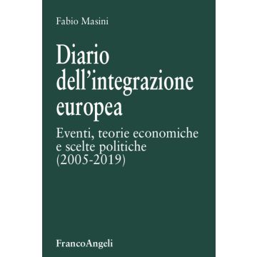 Diario dell'integrazione europea. Eventi, teorie economiche e scelte politiche