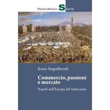 Commercio, passioni e mercato. Napoli nell'Europa del Settecento