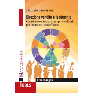 Direzione vendite e leadership. Coordinare e formare i propri venditori per creare un team efficace