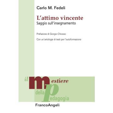 L'attimo vincente. Saggio sull'insegnamento. Con un'antologia di testi per l'autoformazione
