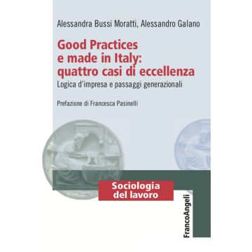 Good Practices e made in Italy: quattro casi di eccellenza. Logica d'impresa e passaggi generazionali