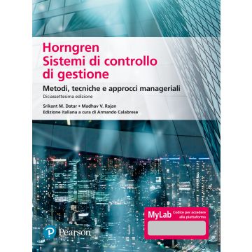 Horngren. Sistemi di controllo di gestione. Metodi, tecniche e approcci manageriali 17/ed. Ediz. Mylab con Contenuto on line