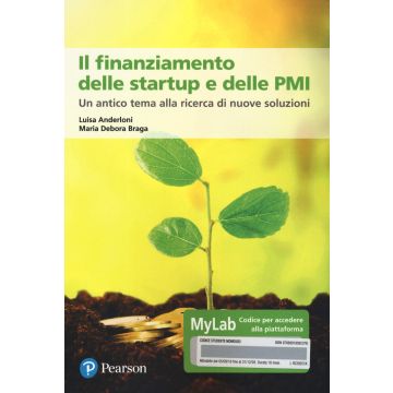 Il finanziamento delle startup e delle PMI. Un antico tema alla ricerca di nuove soluzioni. Ediz. MyLab. Con Contenuto digitale per accesso on line
