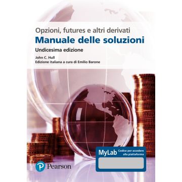 Opzioni, futures e altri derivati. Manuale delle soluzioni. Ediz. MyLab