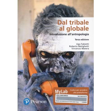Dal tribale al globale. Introduzione all'antropologia. Ediz. MyLab. Con Contenuto digitale per download e accesso on line