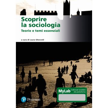 Scoprire la sociologia. Teorie e temi essenziali. Ediz. MyLab. Con Contenuto digitale per download e accesso on line