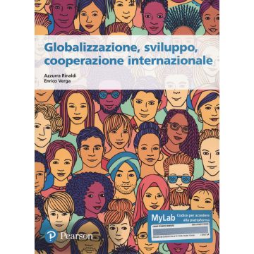 Globalizzazione, sviluppo, cooperazione internazionale. Ediz. MyLab. Con espansione online