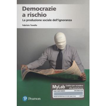 Democrazie a rischio. La produzione sociale dell'ignoranza. Ediz. MyLab. Con Contenuto digitale per accesso on line