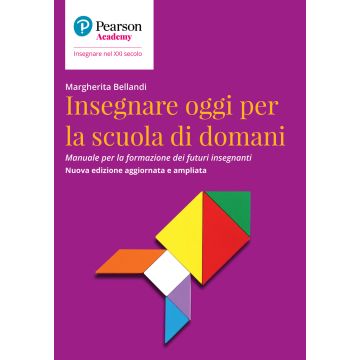 Insegnare oggi per la scuola di domani. Manuale per la formazione dei futuri insegnanti