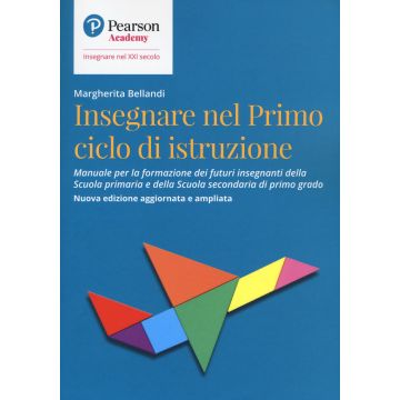 Insegnare nel primo ciclo di istruzione. Manuale per la formazione dei futuri insegnanti della Scuola primaria e della Scuola secondaria di primo grado