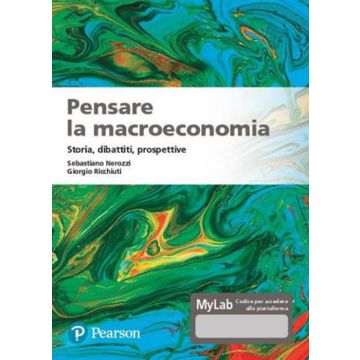 Pensare la macroeconomia. Storia, dibattiti, prospettive