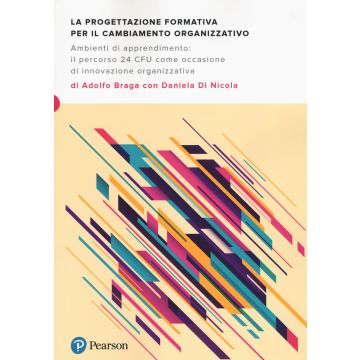 La progettazione formativa per il cambiamento organizzativo. Ambienti di apprendimento: il percorso 24 CFU come occasione di innovazione organizzativa