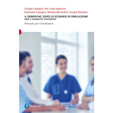 Il debriefing dopo lo scenario di simulazione. Base e avanzato-strategico. Manuale per il facilitatore