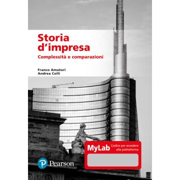 Storia d'impresa. Complessità e comparazioni. Ediz. MyLab. Con aggiornamento online