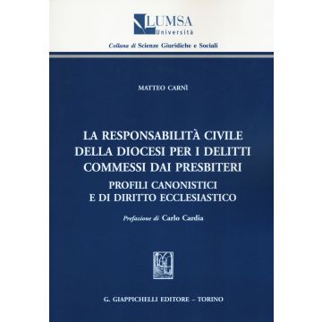La responsabilità civile della diocesi per i delitti commessi dai presbiteri. Profili canonistici e di diritto ecclesiastico