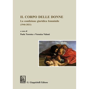 Il corpo delle donne. La condizione giuridica femminile (1946-2021)