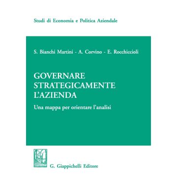 Governare strategicamente l'azienda. Una mappa per orientare l'analisi