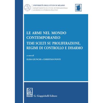 Le armi nel mondo contemporaneo. Temi scelti su proliferazione, regimi di controllo e disarmo