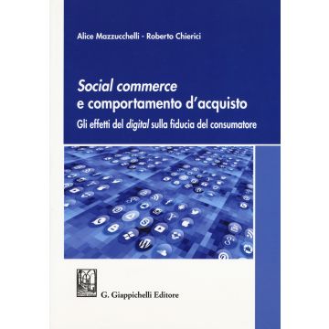 Social commerce e comportamento d'acquisto. Gli effetti del digital sulla fiducia del consumatore